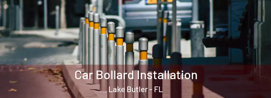  Car Bollard Installation Lake Butler - FL