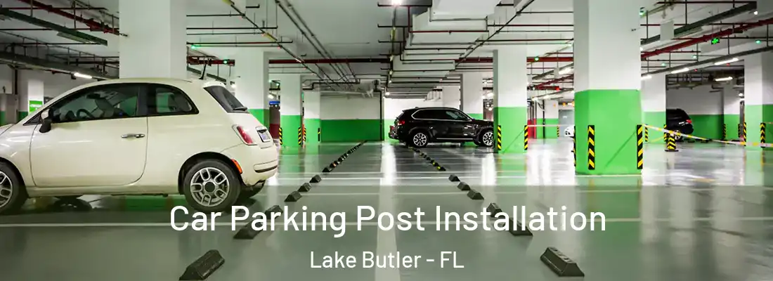  Car Parking Post Installation Lake Butler - FL