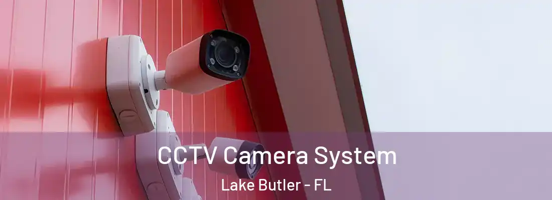 CCTV Camera System Lake Butler - FL