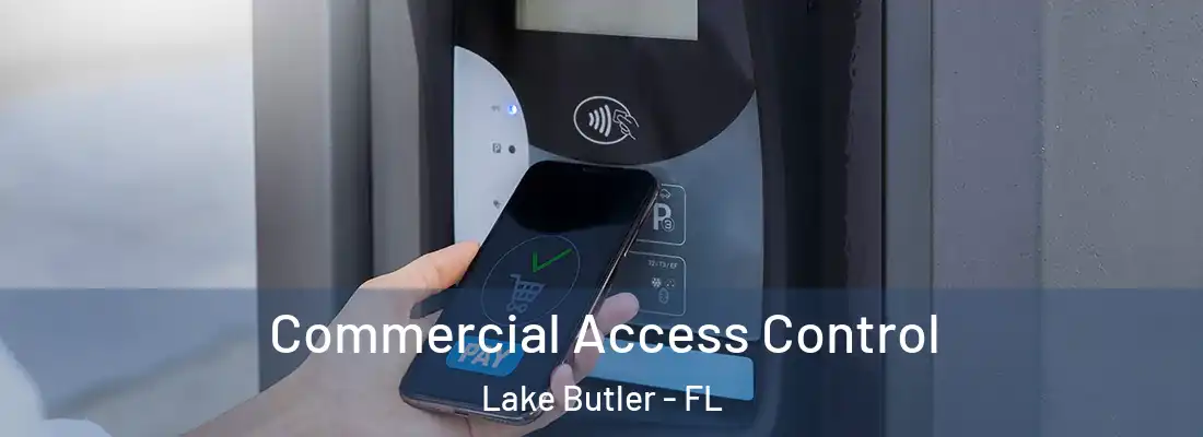 Commercial Access Control Lake Butler - FL