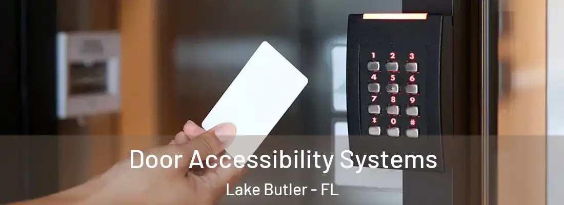 Door Accessibility Systems Lake Butler - FL