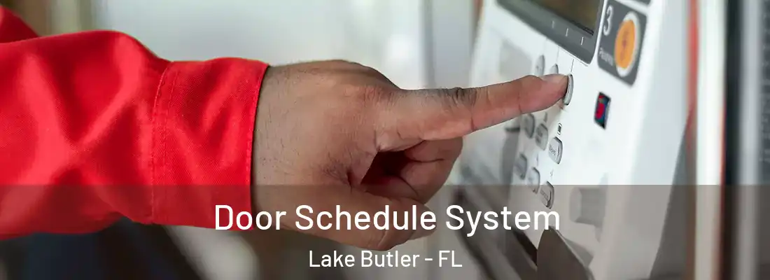Door Schedule System Lake Butler - FL