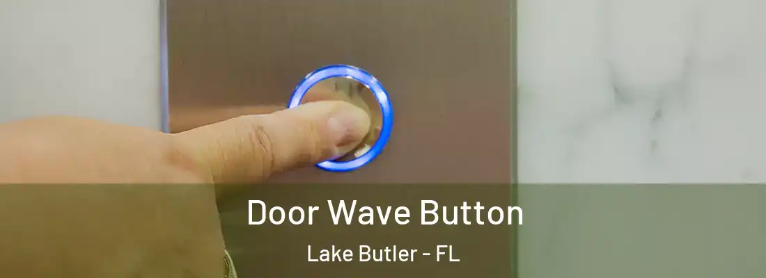  Door Wave Button Lake Butler - FL