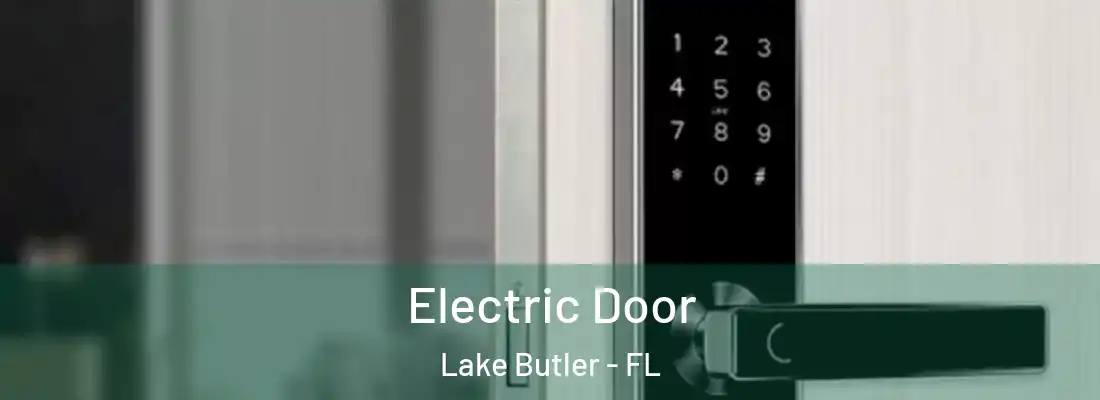  Electric Door Lake Butler - FL