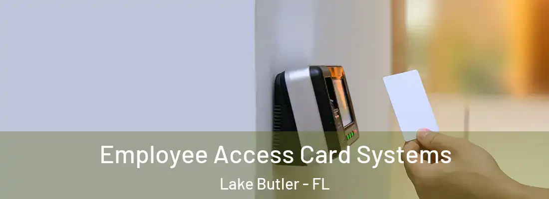 Employee Access Card Systems Lake Butler - FL