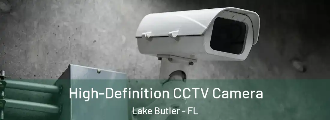  High-Definition CCTV Camera Lake Butler - FL