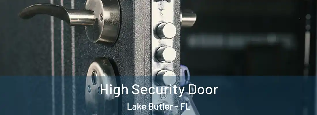  High Security Door Lake Butler - FL