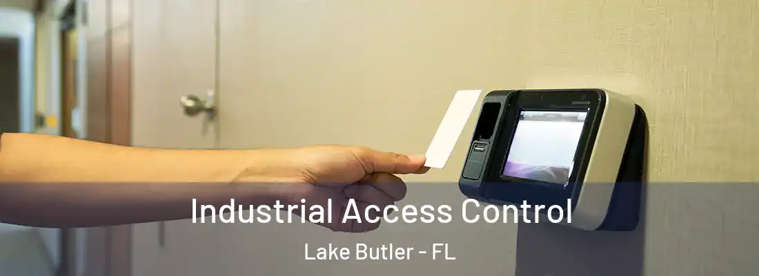 Industrial Access Control Lake Butler - FL