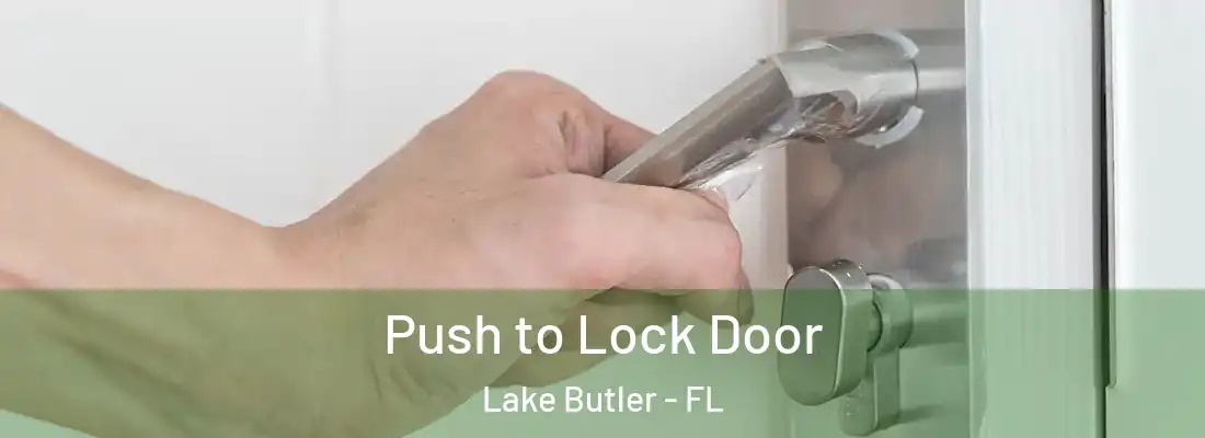 Push to Lock Door Lake Butler - FL