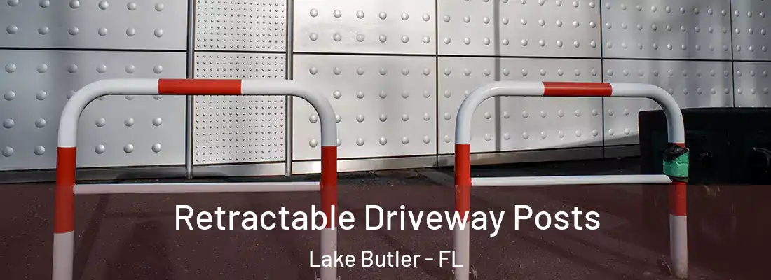 Retractable Driveway Posts Lake Butler - FL