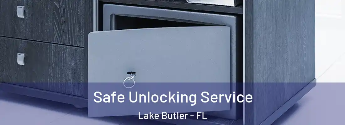  Safe Unlocking Service Lake Butler - FL