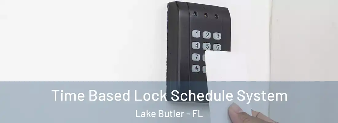  Time Based Lock Schedule System Lake Butler - FL
