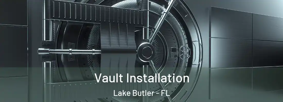 Vault Installation Lake Butler - FL