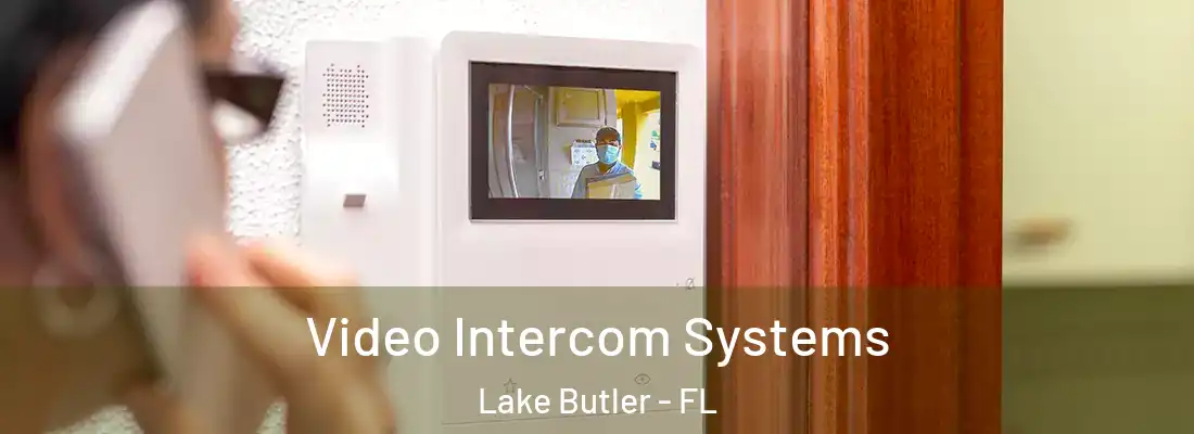  Video Intercom Systems Lake Butler - FL